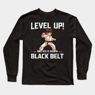 Level Up This Kid Is Now A Black Belt - Karate Martial Arts Long Sleeve T-Shirt